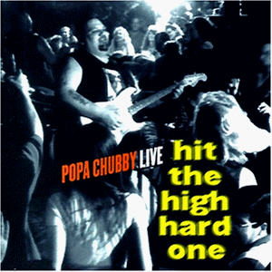 Popa Chubby - Hit the High Hard One - Live