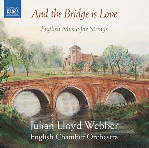  - And the Bridge Is Love [Julian Lloyd Webber, English Chamber Orchestra] [NAXOS: 8573250]