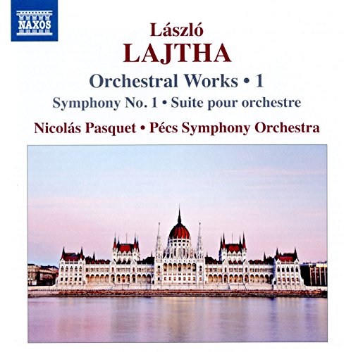 Lajtha , Laszlo - Orchestral Works 1: Symphony No. 1 / Suite Pour Orchestre (Pasquet, Pecs Symphony Orchestra)