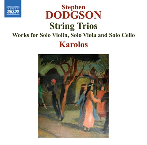 Dodgson , Stephen - String Trios - Works For Solo Violin, Solo Viola And Solo Cello (Karolos)