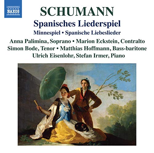 Schumann , Robert - Spanisches Liederspiel, Minnespiel, Spanische Liebeslieder (Palimina, Eckstein, Bode, Hoffmann, Eisenlohr, Irmer)