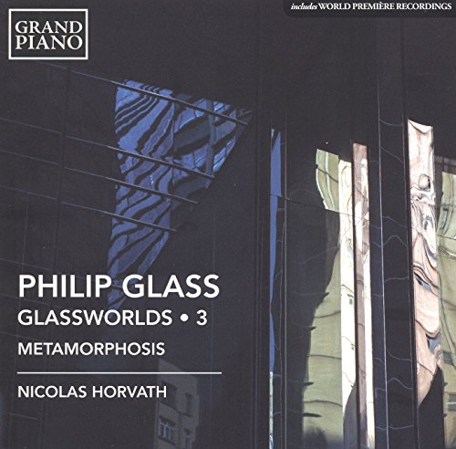 Glass , Philip - Glassworlds 3: Metamorphosis (Horvath)