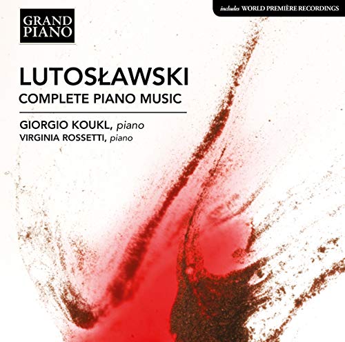 Lutoslawski , Witold - Complete Piano Music (Koukl, Rossetti)