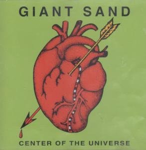 Giant Sand - Center of the universe