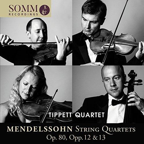 Mendelssohn , Felix - String Quartets, Op. 80, Opp. 12 & 13 (Tippett Quartet)