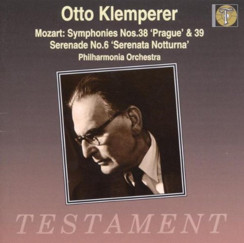 Klemperer , Otto & Philharmonia Orchestra - Testament - Mozart: Symphonies Nos. 38 'Prague' & 39 / Serenade No. 6 'Serenata Notturna' (Klemperer, Philharmonia Orchestra)