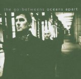 Go-Betweens , The - Oceans Apart (Limited Special Edition)