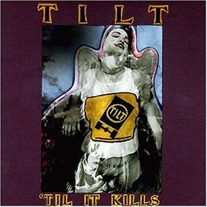 Tilt - Til It Kills