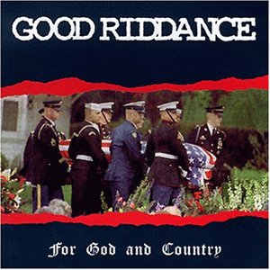 Good Riddance - For God and Country