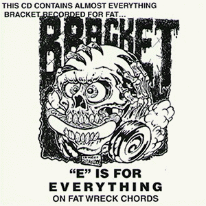 Bracket - E Is for Everything on Fat