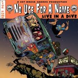 No Use for a Name - Live in a Dive