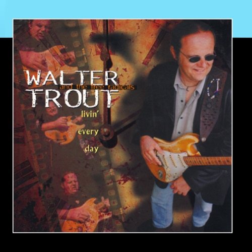 Trout , Walter - Livin' Every Day