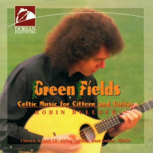 Bullock , Robin - Green Fields - Celtic Music For Cittern And Guitar
