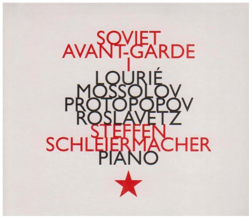 Schleiermacher , Steffen - Soviet Avant-Garde 1: Lourie, Mossolov, Protopopov, Roslavetz