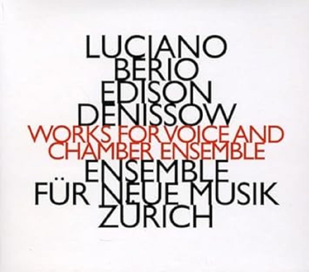 Berio , Luciano & Denissow , Edison - Works For Voice And Chamber Ensemble (Ensemble für Neue Musik Zürich)