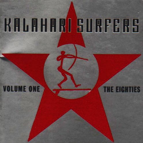 Kalahari Surfers - Volume One The Eighties