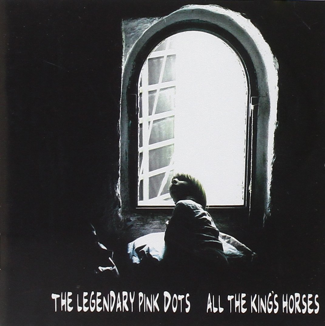 Legendary Pink Dots , The - All The King's Horses