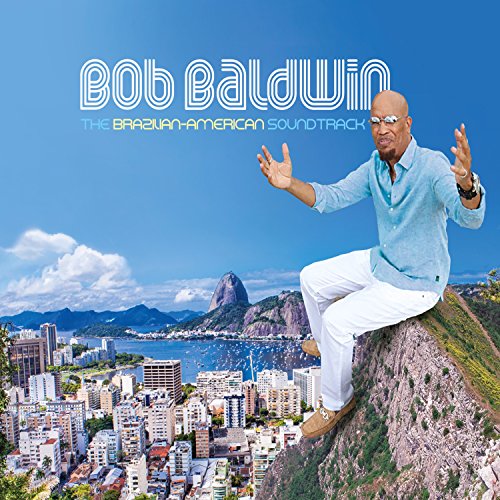 Bob Baldwin - Brazilian:American Soundtrack