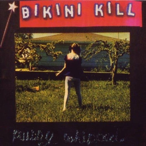Bikini Kill - Pussy Whipped