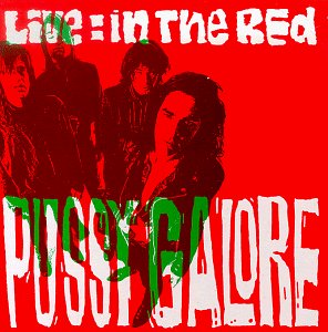 Pussy Galore - Live: in the Red