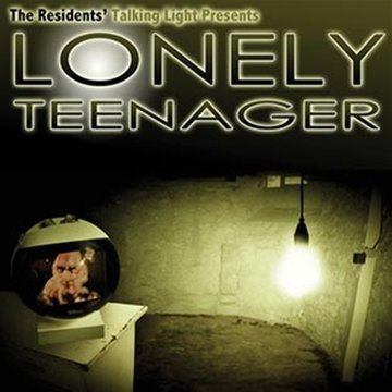 the Residents - Lonely Teenager