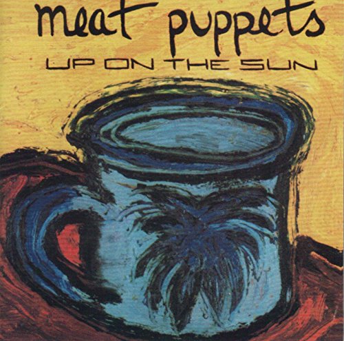 Meat Puppets - Up on the Sun