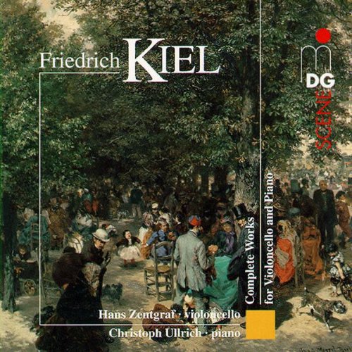 Kiel , Friedrich - Complete Works For Violoncello And Piano (Zentgraf, Ullrich)