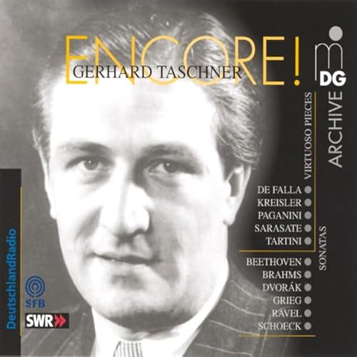 Taschner , Gerhard - Encore! Violin Sonatas & Virtuoso Pieces By Beethoven, Brahms, Dvorak, Grieg, Ravel, Schoeck / De Falla, Kreisler, Paganini, Sarasate, Tartini)