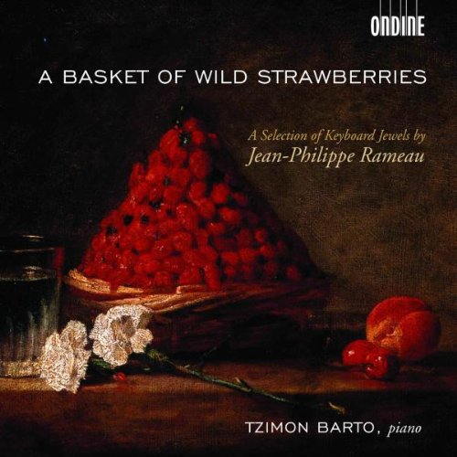 Barto , Tzimon - Jean-Philippe Rameau: A Basket of Wild Strawberries (Klavierwerke)