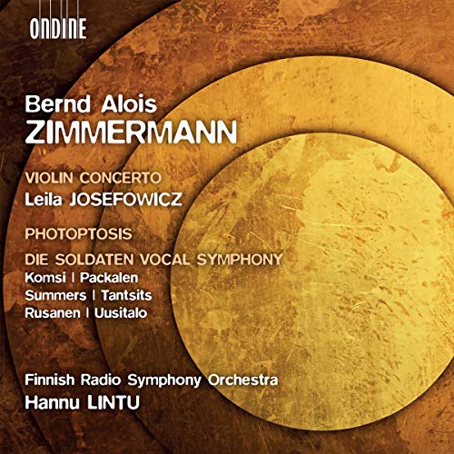 Zimmermann , Bernd Alois - Violin Concerto (Josefowicz) / Phototosis / Die Soldaten Voval Symphony (Komsi, Packalen, Summers, Tantsits, Rusanen, Uusitalo, Lintu)