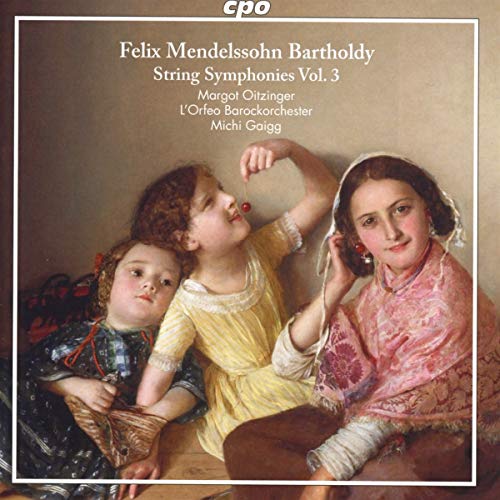 Mendelssohn Bartholdy , Felix - String Symphonies 3 (Oitzinger, L'Orfeo Barockorchester, Gaigg)