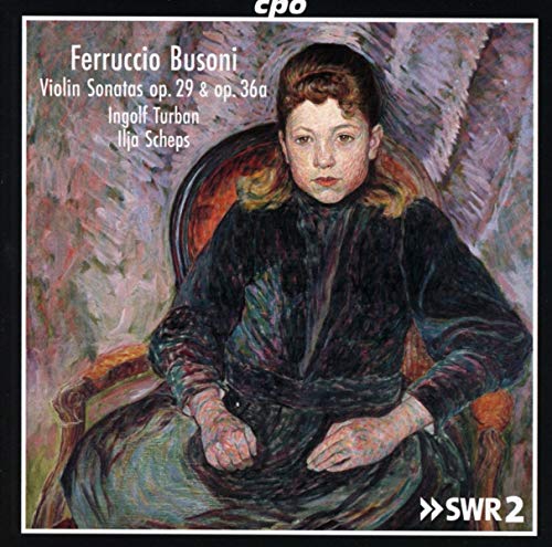 Busoni , Ferruccio - Violin Sonatas, Op. 29 & Op. 36a (Turban, Scheps)