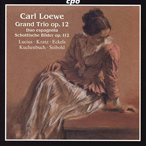 Loewe , Carl - Grad Trio Op.12; Duo Espagnola; Schottische Bilde