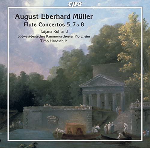 Müller , August Eberhard - Flute Concertos 5, 7 & 8 (Ruhland, Handschuh, Südwestdeutsche Kammerorchester Pforzheim)