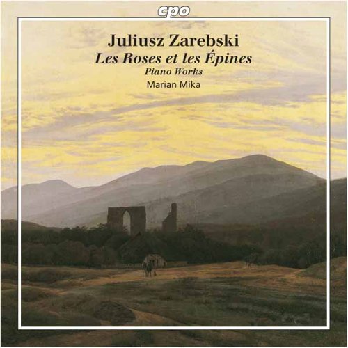 Zarebski , Juliusz - Les Roses Et Les Epines: Piano Works (Mika)