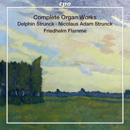 Flamme , Friedhelm - Complete Organ Works By Strunck, Strunck, Flor, Meyer, Decker & Olter (Organ Works Of The North German Baroque XI)