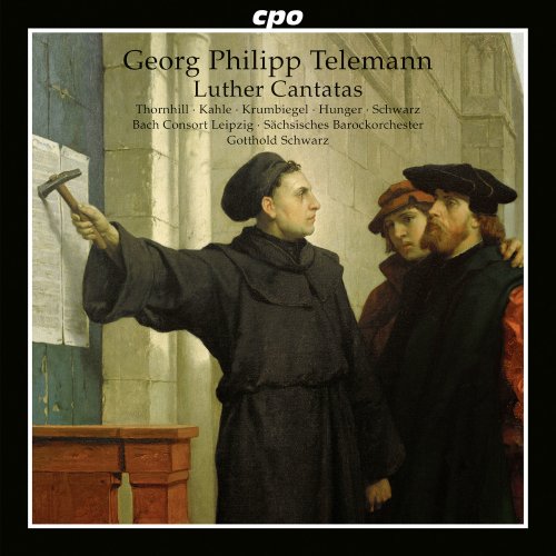 Telemann , Georg Philipp - Luther Cantatas (Thornhill, Kahle, Krumbiegel, Hunger, Schwarz, Bach Consort Leipzig, Sächsisches Barockorchester, Schwarz)