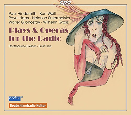 Staatskapelle Dresden & Theis , Ernst - Plays & Operas For The Radio By Hindemith, Weill, Haas, Sutermeister, Gronostay, Grosz)