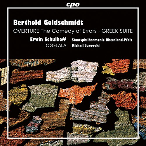 Goldschmidt , Berthold - Goldschmidt: Overture 'The Comedy Of Errors' / Greek Suite - Schulhoff: Ogelala (Jurowski, Staatsphilharmonie Rheinland-Pfalz)