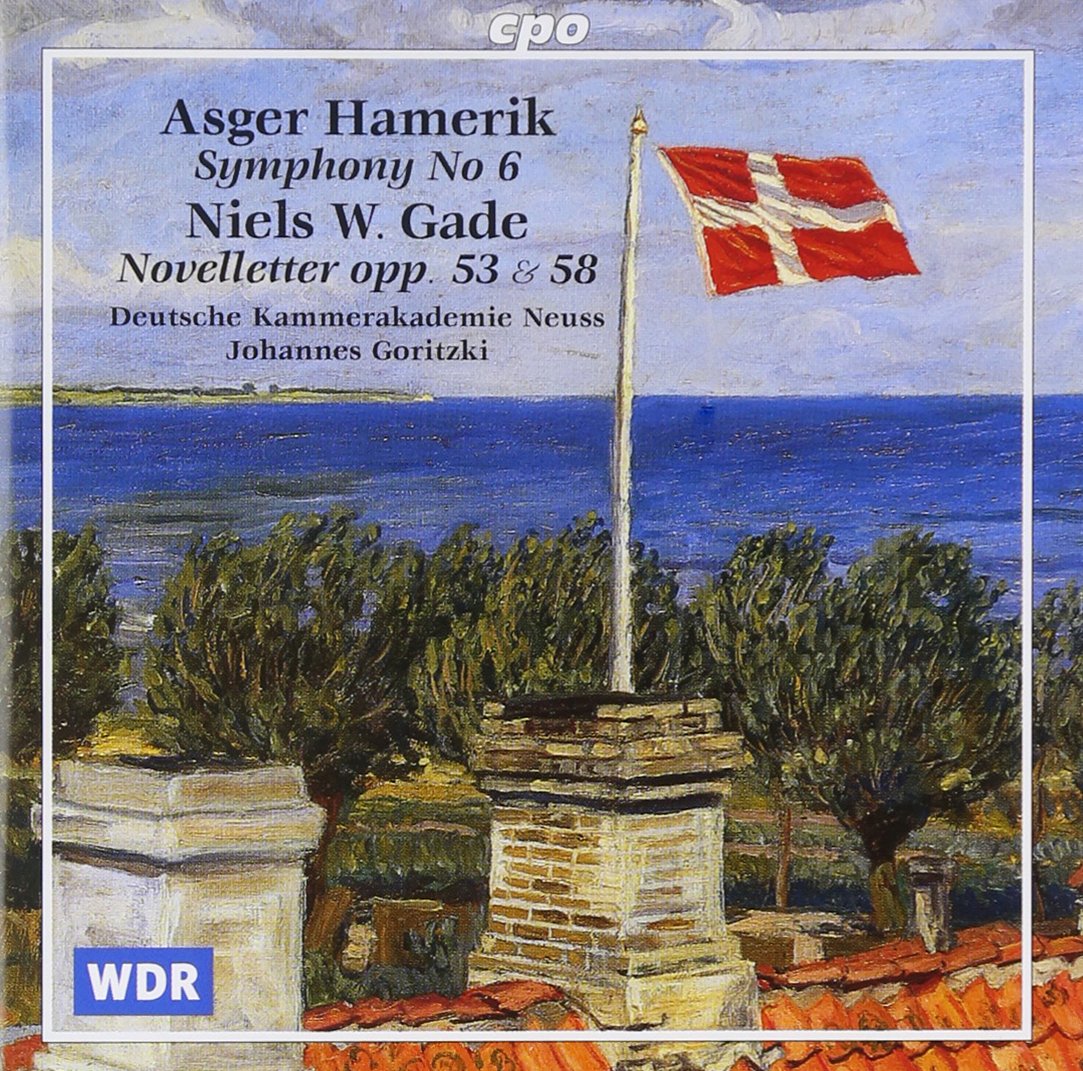 Hamerik , Asger / Gade , Niels W. - Symphony No. 6  / Novelleter Op. 53 & 58 (Deutsche Kammerakademie Neuss, Goritzki)