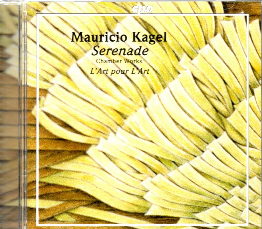 Kagel , Mauricio - Serenade: Chamber Works (L'Art Pour L'Art)