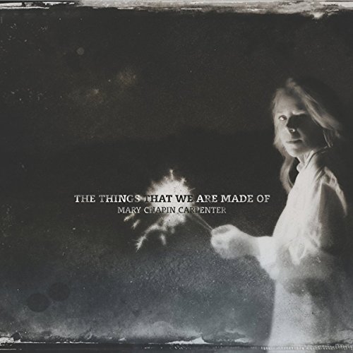 Mary Chapin Carpenter - The Things That We Are Made of