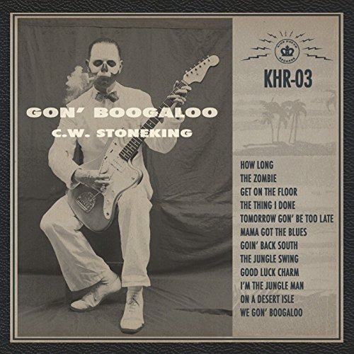 C.W. Stoneking - Gon' Boogaloo (Lp) [Vinyl LP]