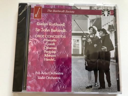 Rothwell , Evelyn & Barbirolli , John - Oboe Concertos By Marcello, Corelli, Cimarosa, Pergolesi, Albinoni, Händel (Pro Arte Orchestra, Halle Orchestra)