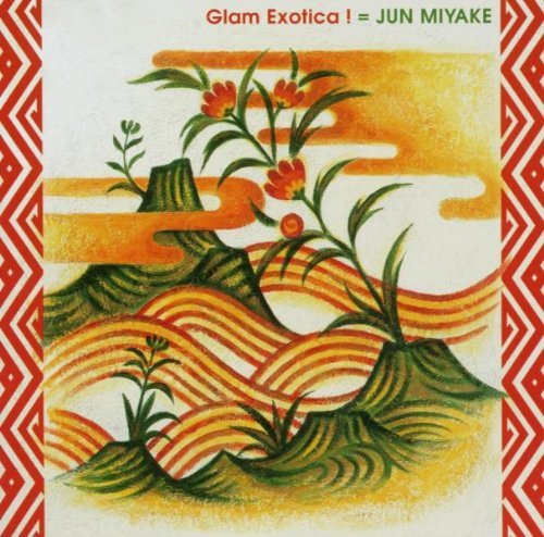 Miyake , Jun   - Glam Exotica!