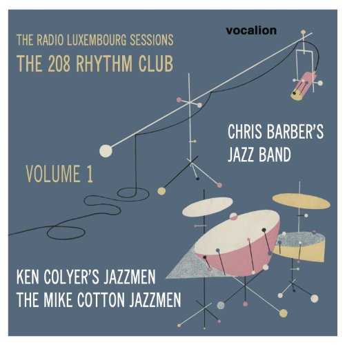 - Chris Barber/Ken Colyer/Mike Cotton - The Radio Luxembourg Sessions: The 208 Rhythm Club Volume 1