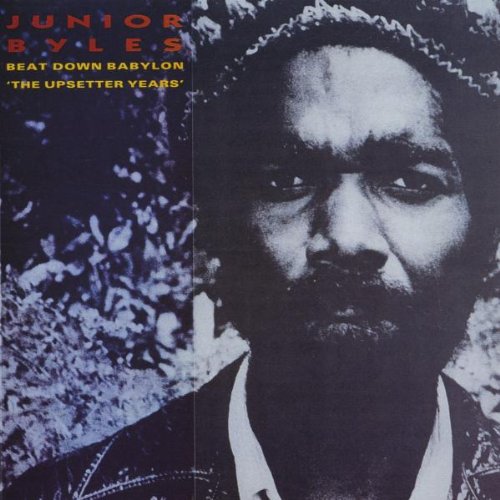 Byles , Junior - Beat Down Babylon 'The Upsetter Years'