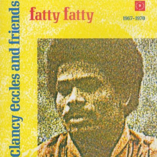 Eccles,  Clancy and Friends - Fatty Fatty - 1967 - 1970