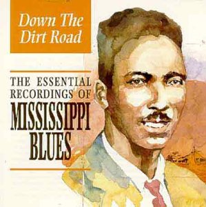 Sampler - Down the Dirt Road - The Essential Recordings of Mississippi Bluse