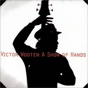Victor Wooten - Show of Hands